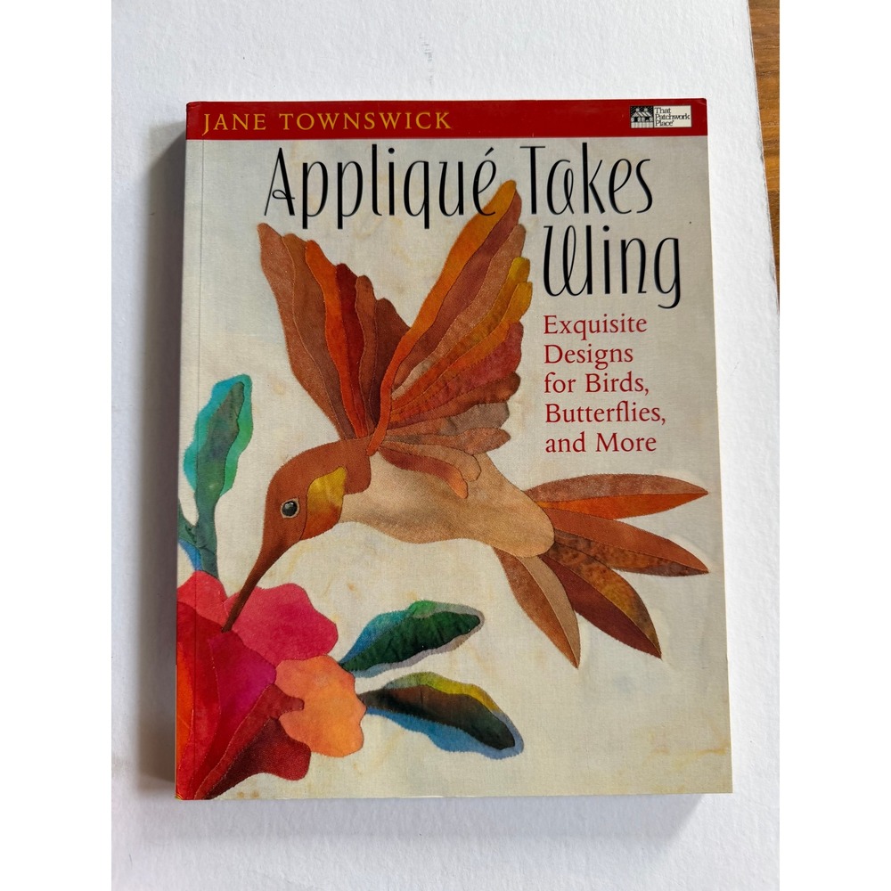 That Patchwork Place Applique Takes Wing Quilting Book Birds Butterflies Nature